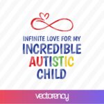 Infinite-love-for-my-incredible-autistic-child-svg