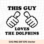 This-Guy-Loves-The-Dolphins-SVG