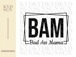 BAM Bad Ass Mama SVG