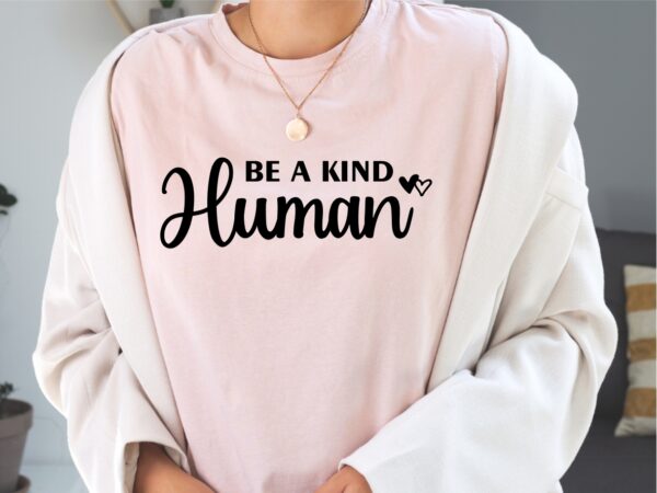 Be A Kind Human SVG File