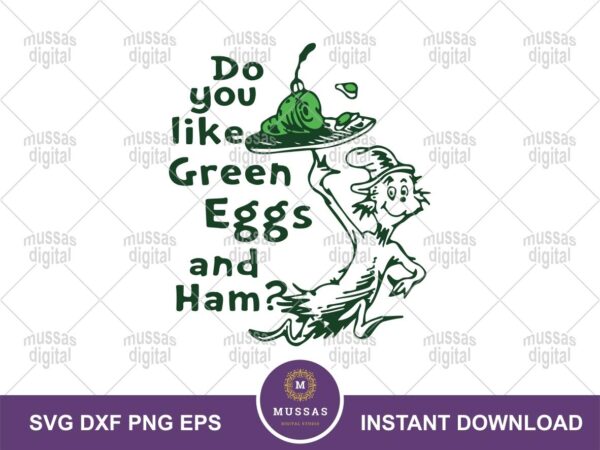 Do You Like Green Eggs and Ham SVG Digital