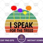 I Speak For The Trees Vintage Design Cricut SVG