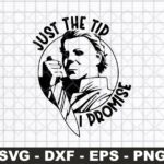 Just The Tip I Promise Halloween Michael Myers SVG