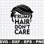 Trump Hair Don't Care High Quality SVG file