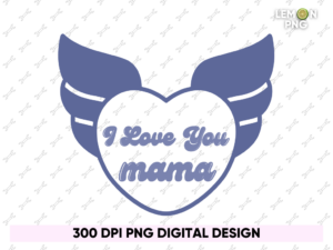 i love you mama shirt design