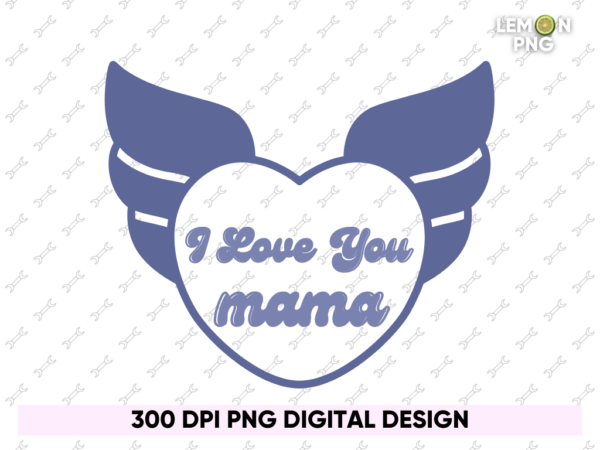 i love you mama shirt design