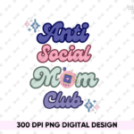 Anti-Social Moms Club PNG Design