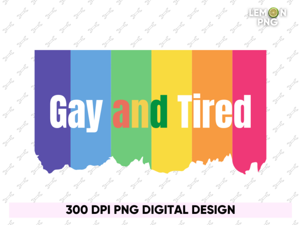 Gay and Tired LGBT Shirt Design