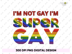 I'm Not Gay I'm Super Gay T-Shirt Design