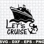 Let's Cruise Svg Cruise Trip Family Vacation PNG DXF Vector