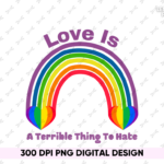 Love Is A Terrible Thing To Hate LGBTQ Design