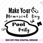 Make Your Memorial Day Pool Party PNG Design