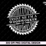 Trust Me I'm a Woodworker Idea T-Shirt Design