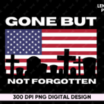 gone but not forgotten PNG Shirt Design