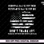 memorial day is for them veteran's day is for me don't thank you thank my brothers who never came back PNG