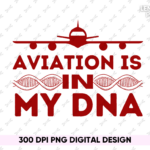 Aviation is in My DNA Shirt Design