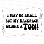 I May Be Small, but My Backpack Weighs a Ton!