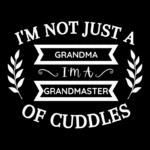 I'm Not Just a Grandma, I'm a Grandmaster of Cuddles Shirt