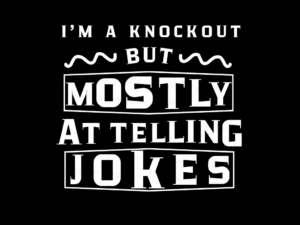 I'm a Knockout, But Mostly at Telling Bad Jokes shirt