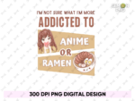 I\'m not sure what I\'m more addicted to, anime or ramen Shirt