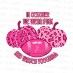 In October we wear Pink and watch Football PNG File