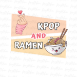 Kpop and ramen are my everything Shirt Design