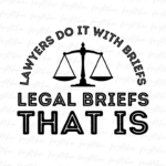 Lawyers Do It with Briefs... Legal Briefs, That Is PNG Design