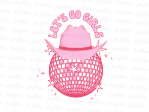 Let's Go Girls Cowboy Hat Disco Ball PNG File