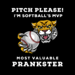 Pitch Please! I'm Softball's MVP... Most Valuable Prankster Design Sublimation