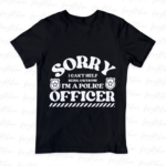 Sorry, I Can't Help Being Awesome... I'm a Police Officer Shirt PNG