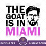 The Goat Is In Miami SVG, Messi Design Sticker File