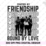 United by Friendship, Bound by Love Tshirt Design