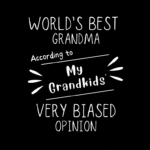 World's Best Grandma... According to My Grandkids' Very Biased Opinion Shirt Design