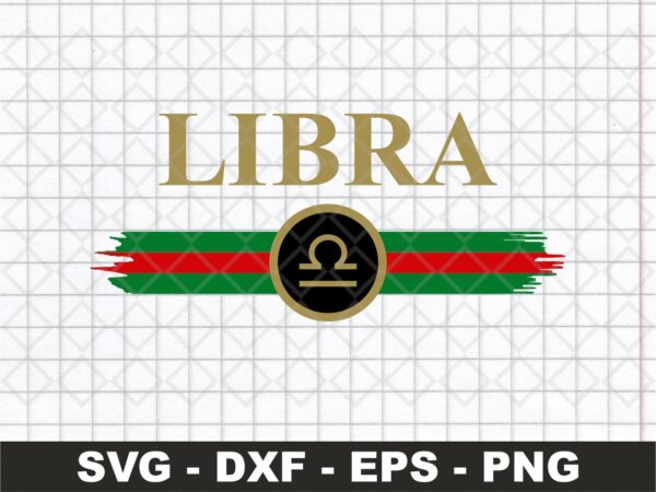 Zodiac Signs Libra SVG File, Gucci Libra Shirt Design PNG DXF EPS