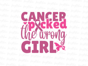 Cancer picked the wrong girl png Design Sublimation