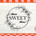 Home Sweet Home Decoration Cricut SVG