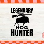 Hunting SVG file Legendary hog hunter Cricut Download