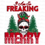 I Am So Freaking Merry Christmas PNG Design