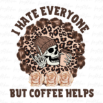 I hate everyone but coffee helps PNG Design