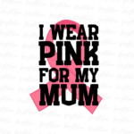 I wear pink for my mum PNG Design