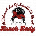 It Takes A Lot Of S-parkle To Be A Lunch Lady Sublimation Design Downloads File