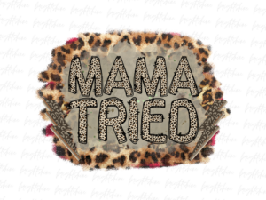 Mama Tried Leopard PNG Sublimation Design