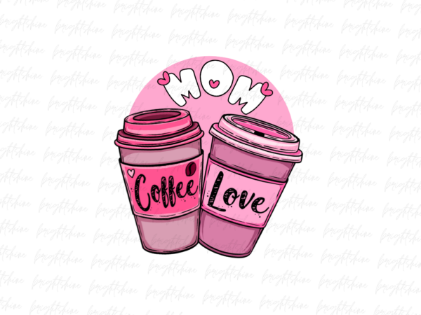 Mom coffee cups png Mug Sublimation Design