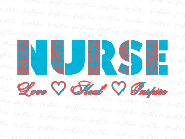 Nurse Love Heal Inspire png Design