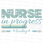 Nurse in progress png Design Sublimation