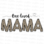 One Loved mama png Design