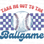 Take Me Out To The Ball Game PNG Design