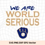 We are world serious Milwaukee Brewers SVG Cut File, MLB, Baseball