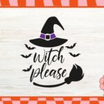 Witch Please Halloween SVG, Clipart