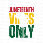 juneteenth vibes only png Design